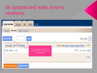 Te aparecerá esta nueva ventana Podrás elegir editar una nueva entrada o editar una ya existente 