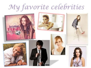 My favorite celebrities 