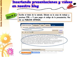 Licda. Desireé Jiménez -UNEFM




                                Escribe el título de la entrada. Ubícate en la zona de trabajo y
                                presiona CTRL + V para pegar el código de la presentación. Haz
                                clic en PUBLICAR ENTRADA.
 