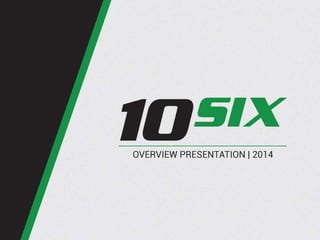 10Six Overview Pitch Deck