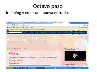 Octavo paso,[object Object],Ir al blog y crear una nueva entrada.,[object Object]