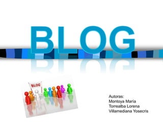 Blog Autoras: Montoya María Torrealba Lorena Villamediana Yosecris 