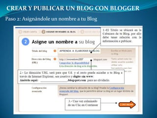CREAR Y PUBLICAR UN BLOG CON BLOGGERPaso 2: Asignándole un nombre a tu Blog