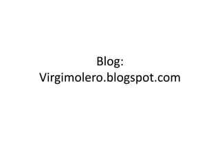 Blog:Virgimolero.blogspot.com 