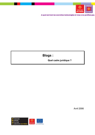 Blogs :
   Quel cadre juridique ?




                            Avril 2006
 