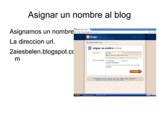 Asignar un nombre al blog Asignamos un nombre.