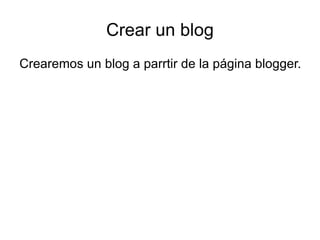 Crear un blog ,[object Object]