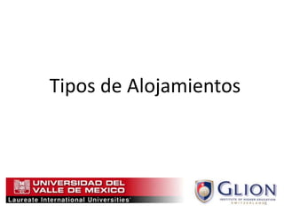 Tipos de Alojamientos




                        8
 