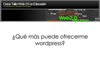 ¿Qué más puede ofrecerme wordpress? 