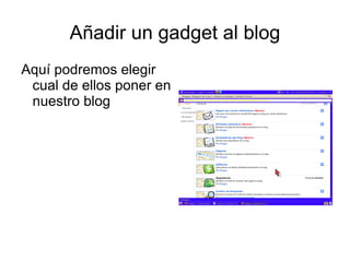 Añadir un gadget al blog
Aquí podremos elegir
 cual de ellos poner en
 nuestro blog
 