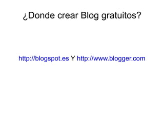 ¿Donde crear Blog gratuitos?



http://blogspot.es Y http://www.blogger.com
 