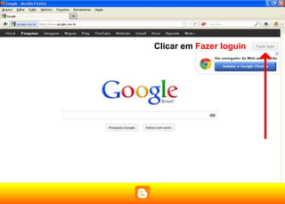 Clicar em Fazer loguin
 