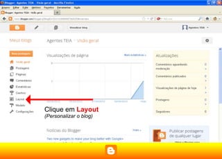 Clique em Layout
(Personalizar o blog)
 