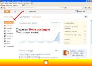 Clique em Nova postagem
(Para começar a blogar)
 