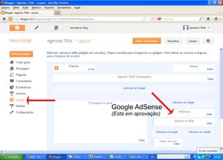 Google AdSense
(Está em aprovação)
 