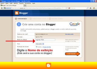 Digite o Nome de exibição
(Este será a sua conta no blogger)
 