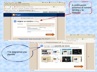 A continuación
                     ponemos el nombre
                     del blog y la
                     dirección




Y le asignamos una
plantilla
 
