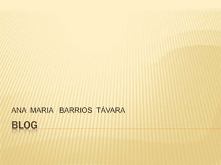 ANA MARIA BARRIOS TÁVARA

BLOG
 