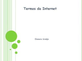 Termos da Internet Osmara Araújo 