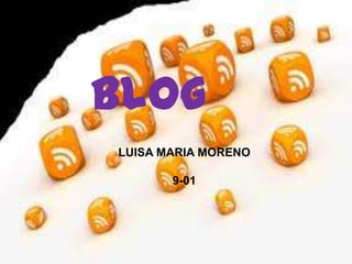 Blog
LUISA MARIA MORENO

       9-01
 
