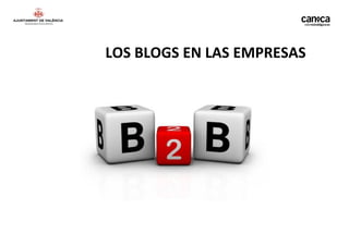 LOS BLOGS EN LAS EMPRESAS
 