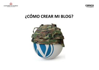 ¿CÓMO CREAR MI BLOG?
 