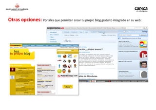 Otras opciones: Portales que permiten crear tu propio blog gratuito integrado en su web:
 