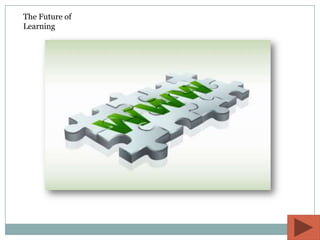 The Future of
Learning
 