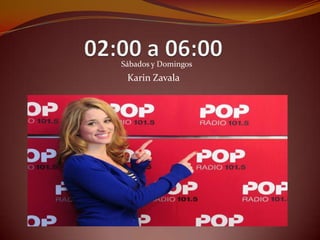 Sábados y Domingos
 Karin Zavala
 