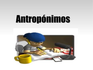 Antropónimos
 