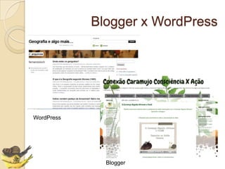 Blogger x WordPress




WordPress




              Blogger
 