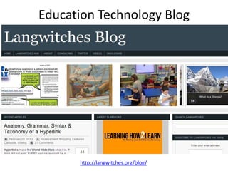 Education Technology Blog




      http://langwitches.org/blog/
 