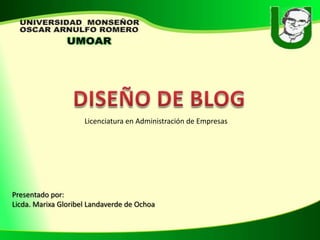 Presentado por:
Licda. Marixa Gloribel Landaverde de Ochoa
Licenciatura en Administración de Empresas
 