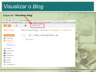 Visualizar o Blog
Clique em “Visualizar blog”
 
