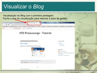 Visualizar o Blog
Visualização do Blog com a primeira postagem.
Feche a aba de visualização para retornar a área de gestão.
 