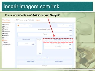 Inserir imagem com link
Clique novamente em “Adicionar um Gadget”
 