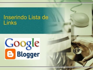 Inserindo Lista de
Links
 