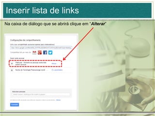 Inserir lista de links
Na caixa de diálogo que se abrirá clique em “Alterar”
 