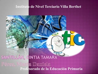 Instituto de Nivel Terciario Villa Berthet
Profesorado de la Educación Primaria
 