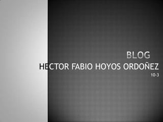 HECTOR FABIO HOYOS ORDOÑEZ
10-3
 