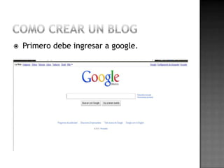  Primero debe ingresar a google.
 