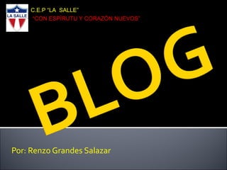 C.E.P “LA SALLE”
“CON ESPÍRUTU Y CORAZÓN NUEVOS”

Por: Renzo Grandes Salazar

 