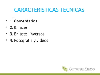 CARACTERISTICAS TECNICAS
•
•
•
•
1. Comentarios
2. Enlaces
3. Enlaces inversos
4. Fotografia y videos