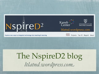 The NspireD2 blog
slideshare.net/cclark2/npsired2-blog

 