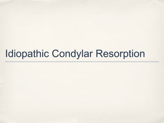 Idiopathic Condylar Resorption

 