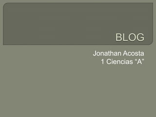 Jonathan Acosta
1 Ciencias “A”

 