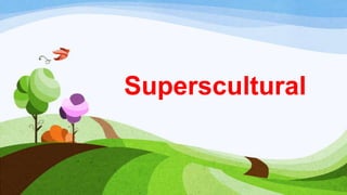 Superscultural

 
