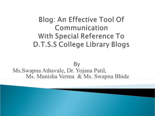 By
Ms.Swapna Athavale, Dr. Yojana Patil,
Ms. Manisha Verma & Ms. Swapna Bhide
 