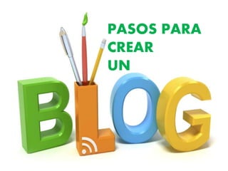 PASOS PARA
CREAR
UN
 
