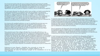 En el trascurso de los años de 1951 al 1976 la educación permaneció estable,
aunque se vio afectada en las escuelas públicas de las áreas rurales pues muchas
ofrecían solo dos o tres grados dejando a los estudiantes con su educación
incompleta, con respecto a la educación secundaria se ve un aumento
significativo de este y el país se empieza a enfocar más en la educación superior.
Por otra parte durante los años de 1976 al 2000 se deja a un lado la prioridad de
la educación primaria y se empieza a dar más un enfoque a la educación
secundaria. Con la constitución de 1991 se establece que a educación es un
derecho y es obligaría para los niños de 5 a 15 años es un deber de los
estudiantes padres y maestros, con esto se empiezan a ver más estudiantes en
los colegios en las áreas rurales son mejoras las condiciones y la calidad de
profesores aunque no podemos ignorar que seguimos teniendo niveles
inferiores en educación en comparación con otros países y que en Colombia los
intereses económicos han primado siempre.
En términos de equidad podemos ver que la cantidad de personas que son
llamadas pobres es decir personas que encuentran entre estratos 1, 2,3
adquieren educación pública pues sus sueldos y gastos familiares no les
permiten adquirir una educación privada, las personas de estratos 4,5,6
adquieren educación privada que en términos generales les da una mejor
preparación para la educación superior.
Pues mientras que el los colegio oficiales hay en un solo salón de 40 a 45
estudiantes con un solo maestro para los cursos de la básica primaria, en los
colegios privados hay salones de 15 a 20 estudiantes con diferentes maestros
teniendo una educación de calidad y dando resultados excelentes en las pruebas
de estado. En niveles de educación básica secundaria la diferencia no es mucha
pues los colegios privados siguen teniendo salones con pocos estudiantes
pudiéndole prestar más atención a cada uno, mientras que en los colegios
oficiales siguen habiendo los 40-45 estudiantes o más con pocos profesores que
al no tener la cantidad de tiempo suficiente al explicar el tema no se detiene a
mirar si los estudiantes entendieron si no que muchas veces continúan
corriendo con los temas dejando al estudiante mal preparado para su educación
superior.
Podemos ver como Bogotá y Medellín han avanzado en temas de
educación pues se han aumentado los colegios públicos y la
infraestructura de estos ha mejorado aunque en los estudiantes no se vea
muy reflejado.
A nivel de exámenes de calificación nacional nos muestra como en el Icfes
cambiado desde el 2000, pues en 1999 se calificaban datos básicos y que no
tenían mucha importancia a nivel de educación. En el año 2000 el Icfes empieza
a calificar realmente la calidad del estudiante dándose cuenta que solo el 2%
alcanza un buen nivel de aprendizaje y comprensión del lectura, el resto de
estudiantes solo obtiene un puntaje de 46 entre 100 puntos esta es la prueba de
que la calidad de la educación no es buena.
Para el ministerio de Educación Nacional ha sido más importante la cantidad
de estudiantes que la calidad como se ve reflejado en el decreto 230 ,pues los
estudiantes pasaban su año escolar por promoción automática y no por su
esfuerzo y aprendizaje, dando solamente el 2% de estudiantes con aprendizaje,
comprensión de lectura y listos para una educación superior.
A nivel internacional podemos ver la calidad de la educación reflejada en
muchas pruebas pero el autor hace referencia a dos la TIMSS(Estudio
Internacional de Tendencias en Ciencias y Matemáticas) y la PISA(Programa
para la evaluación internacional de alumnos de la OCDE), en la prueba
TIMSS que es dada para estudiantes de 5° grado a 8° grado quedando
Colombia de 59 países en el puesto 57 y dando resultados inferiores al
mínimo, en esta prueba se ve más insuficiencia en las mujeres y en
cursos de quito a séptimo. En la prueba PISA los resultados fueron
bastante similares durante los años 2006 y 2009 Colombia de 56 quedo
en el puesto 52 demostrando que los estudiantes de colegios privados
obtienen mejores resultados que los de colegios públicos, podemos que
solo el 5% de los estudiantes alcanzan un grado de comprensión de
lectura alto. Con esto se sigue evidenciado que en Colombia la calidad de
educación no es muy buena.
 